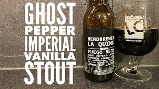 Nerd Brewing LA QUINCE FUEGO NEGRO Ghost Pepper & Chipotle Imperial Vanilla Stout