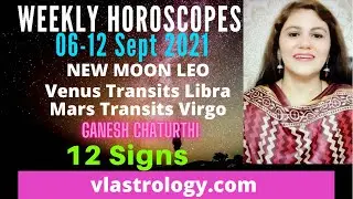 WEEKLY HOROSCOPES 06-12 SEPTEMBER 2021 HOW IS THIS WEEK FOR 12 SIGNS : VANITA LENKA
