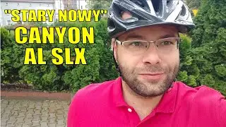 Canyon AL SLX Krzysztofa - stary nowy rower do jazdy rekreacyjnej.