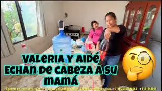 VALERIA Y AID&Eacute; ECHAN DE CABEZA A SU MAM&Aacute; 