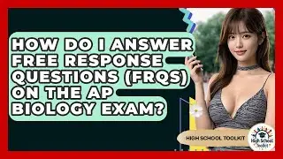 How Do I Answer Free Response Questions (FRQs) On The AP Biology Exam? - High School Toolkit