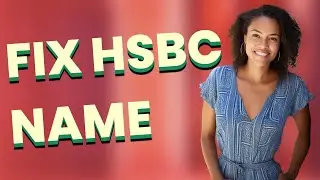 How Can I Correct a Name Spelling Mistake on My HSBC Account Online?