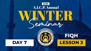 AICP ANNUAL WINTER SEMINAR 2025 Day 7 - Lesson 3 Fiqh