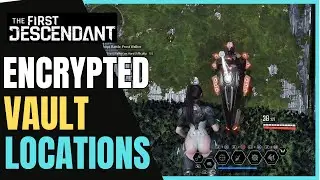 Some ENCRYPTED VAULT Locations On WHITE NIGHT GULCH The First Descendant