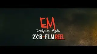 Epidemic Media 2X18 Music video [REEL]