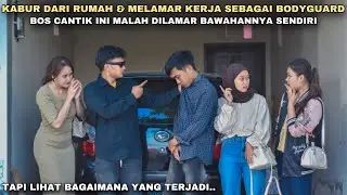 KABUR DARI RUMAH & MELAMAR KERJA SEBAGAI BODYGUARD BOS CANTIK INI MALAH DILAMAR BAWAHANNYA‼️ternyata