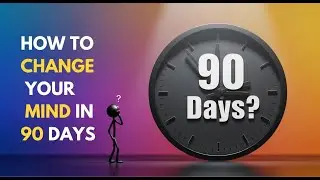 How to change your mind in 90 days