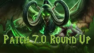 Patch 7.0 | Pre-Legion Changes | Multi-Video Hub | Legion | TradeChat