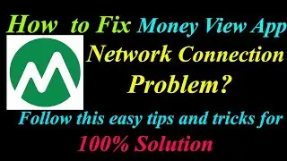 How to Fix Money View App Network Connection Problem in Android|Money View Internet Connection Error