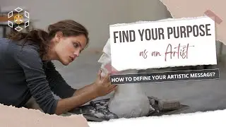 FIND YOUR MESSAGE AND WRITE A PERFECT ART STATEMENT | Do you know your purpose as an artist?