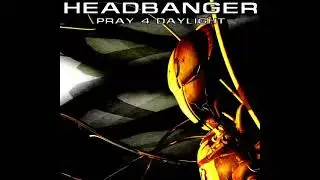 ⬛Headbanger - Pray 4 Daylight {CD1} (Complet) [2003]🟡