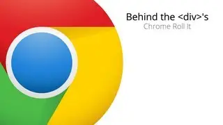 Behind the div's: Chrome Roll It