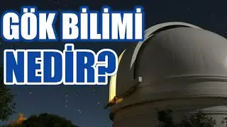 G&Ouml;K BİLİMCİ | G&Ouml;K BİLİMİ NEDİR?