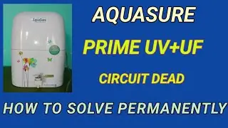 AQUASURE PRIME UV+UF | HOW TO REPAIR AQUASURE PRIME UV+UF MACHINE IN EASY PROCESS