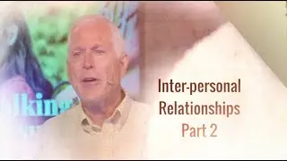 Interpersonal Relationships (Part 2 of 3)