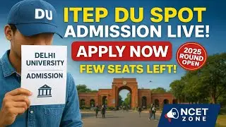 BIG UPDATE ITEP Spot Admission at Delhi University OPEN! | Apply Now | NCET ZONE