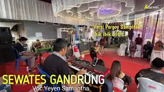 SEWATES GANDRUNG Versi Pargoy Sampitak ihik ihik crittt.  