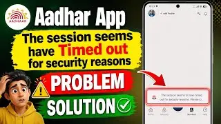 Aadhaar App The Session Seems to Have Timed Out for Security Reasons | Problem Solved 2026 ✅