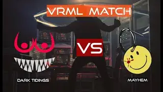 Dark Tidings vs MAYHEM - 4K 60 LIVE VR Gaming  &ndash; VRML Match | ONWARD Tactical VR Action
