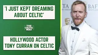 Hollywood actor Tony Curran on supporting Celtic, meeting Henrik Larsson and playing Lou Macari