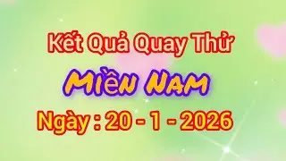 Quay thử miền Nam h&ocirc;m nay,ng&agrave;y 20/1/2026