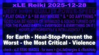 xLE Reiki | for Earth - Heal-Stop-Prevent the Worst - the Most Critical - Violence
