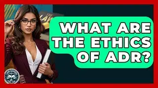 What Are The Ethics Of ADR? - Law School Prep Hub