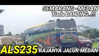 Update ‼️..@.Raja Alas Di Tahun 2026..!! Aksinya Gila ALS 235 Jalur Medan Semarang.