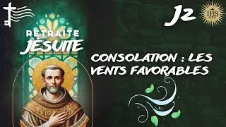 Retraite Ignatienne #2 • Consolation : les vents favorables — qui nous rapproche de Dieu
