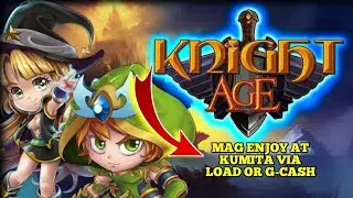 LEGIT ANDROID GAME KUNG SAAN PWEDE KA KUMITA VIA LOAD || G-CASH || KNIGHT AGE ONLINE