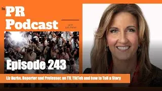 243. Liz Burke, Reporter and Professor, on TV, TikTok and how to Tell a Story