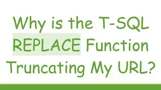 Why is the T-SQL REPLACE Function Truncating My URL?