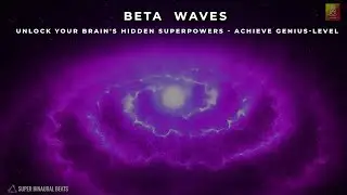 Beta Waves  13-30 Hz Binaural Beats | Activate 100% Brain Potential | Super Genius Brain Frequency