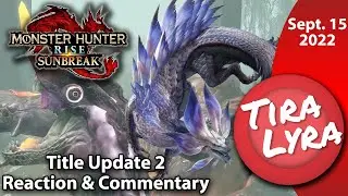 [Lyra & Dahlia] Monster Hunter Rise: Sunbreak Title Update 2 Trailer Reaction (Sept. 15, 2022)
