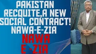 PAKISTAN NEEDED A NEW SOCIAL CONTRACT THEORY!PRINCIPLES OF POLITICAL SCIENCE! NAWA-E-ZIA 
