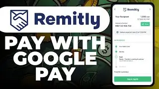 How To Pay With Google Pay On Remitly