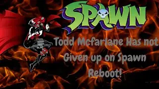 Todd Mcfarlane fights for the Spawn Live action Reboot!