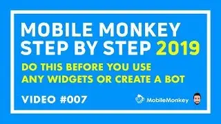 Video 7: Before You create any Facebook Messenger Bots inside Mobile Monkey & Use Widgets, Do This!