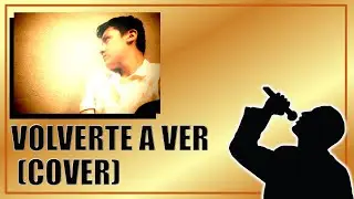 YkElias Ft. Alvaro HM - Volverte a ver (Cover) - Sakusha YT
