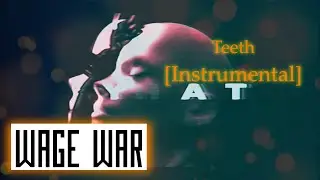 [Instrumental] Wage War - Teeth