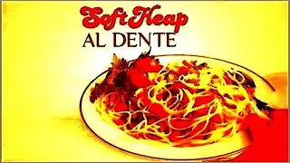 Soft Heap &lrm;&ndash; Al Dente. 2008. Canterbury scene. Fusion. Full Album
