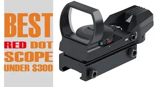 The 5 Best Red Dot Scope Under $300 | Top Red Dot Ultimate Reviews &  Buyer&rsquo;s Guide!
