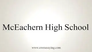 How to Pronounce McEachern High School