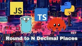 021 Round to N Decimal Places - JavaScript, Typescript, Python, Go & Rust