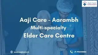 Aaji Care | Aarambh Elder Care Centre | D.N. Nagar, Andheri