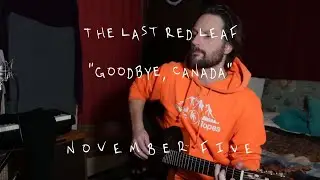 The Last Red Leaf (Goodbye, Canada) - Live from The Bed | November V