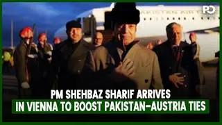 PM Shehbaz Sharif Arrives in Vienna to Boost Pakistan&ndash;Austria Ties | Pakistan Observer