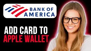 How To Add Bank of America Debit Card To Your Apple Wallet (Super Simple)