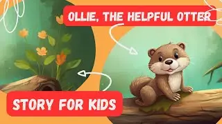 Ollie, the Helpful Otter - An Original Story from Stories and Tales