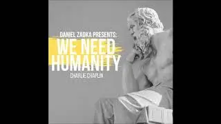 Daniel Zadka Presents: Charlie Chaplin - We Need Humanity [Extended Club Version]